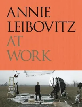 Annie Leibovitz: Annie Leibovitz At Work [2018] hardback