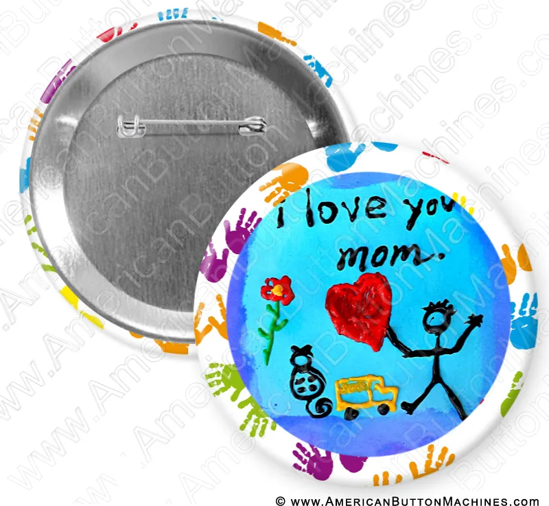 I Love You Mom - Digital Download for Buttons