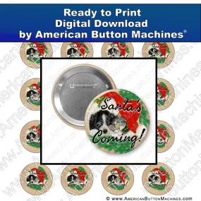 Santa's Coming - Digital Download for Buttons