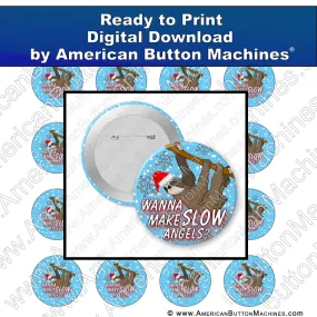 Wanna Make Slow Angels - Digital Download for Buttons